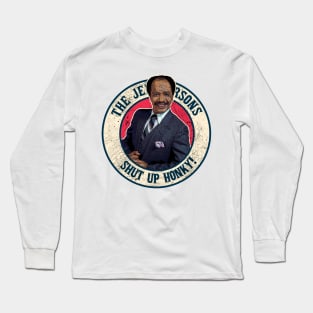 Shut Up Honky - The Jeffersons Long Sleeve T-Shirt